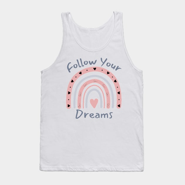 Follow Your Dreams. Dream On, Dream Bigger. Motivational Quote. Tank Top by That Cheeky Tee